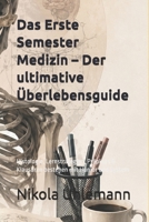 Das Erste Semester Medizin – Der ultimative Überlebensguide: Histologie, Lernstrategien, Präpkurs & Klausuren bestehen mit Humor und System (German Edition) B0GZV8VQ35 Book Cover
