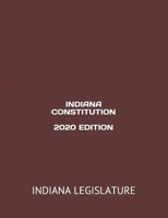 INDIANA CONSTITUTION 2020 EDITION B08F7R41P1 Book Cover