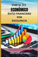 Impacto Económico: Éxito financiero por excelencia (Educación Financiera) 1507547706 Book Cover