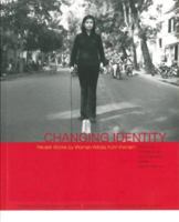 Changing Identity: Recent Works By Women From Vietnam 0976710242 Book Cover