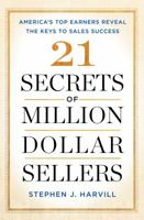 21 Secrets of Million-Dollar Sellers: America's Top Earners Reveal the Keys to Sales Success 1501153463 Book Cover