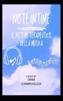 Note Intime: Il Potere Terapeutico della Musica (Italian Edition) B0CQHWYZD7 Book Cover