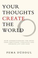 Your Thoughts Create The World: How Understanding the Mind Ends Emotional Struggle and Awakens Joy and Ease 1764117654 Book Cover
