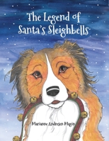 The Legend of Santa's Sleighbells 1689223138 Book Cover