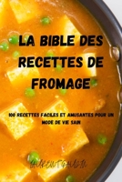 La Bible Des Recettes de Fromage 1803503459 Book Cover