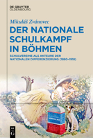 Der Nationale Schulkampf in B�hmen: Schulvereine ALS Akteure Der Nationalen Differenzierung (1880-1918) 3110723344 Book Cover