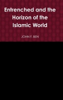 Entrenched and the Horizon of the Islamic World 1304153924 Book Cover