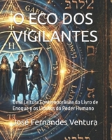 O ECO DOS VIGILANTES: Uma Leitura Contemporânea do Livro de Enoque e os Limites do Poder Humano (Portuguese Edition) B0GYRJPZMX Book Cover