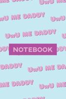 Notebook: Uwu Me Daddy Cute Purple Pink Typography Meme 1091598762 Book Cover