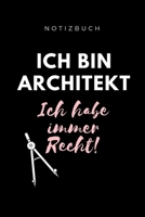 NOTIZBUCH ICH BIN ARCHITEKT ICH HABE IMMER RECHT!: A5 Studienplaner für Architekten | Geschenkidee für Studenten | Semesterplaner | Abitur | Studium | ... Spruch | Studentenbuch (German Edition) 169428316X Book Cover