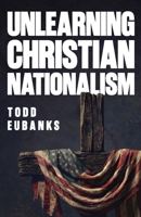 Unlearning Christian Nationalism: How I Escaped (And You Can Too) B0FLK9VNQ1 Book Cover