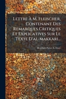 Lettre à M. Fleischer contenant des remarques critiques et explicatives sur le texte d'al-Makkari 1273193695 Book Cover