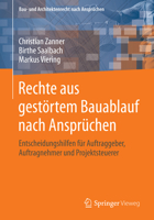 Rechte Aus Gestortem Bauablauf Nach Anspruchen: Entscheidungshilfen Fur Auftraggeber, Auftragnehmer Und Projektsteuerer 3834825999 Book Cover