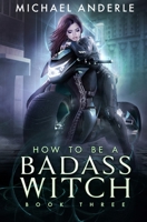 How To Be A Badass Witch 1649713835 Book Cover