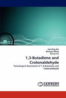 1,3-Butadiene and Crotonaldehyde: Toxicological Assessment of 1,3-Butadiene and Crotonaldehyde 3843370885 Book Cover