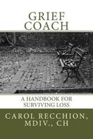 Grief Coach: A Handbook for Surviving Loss 1492737216 Book Cover