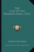 The Clue Of The Primrose Petal (1921) 1165112590 Book Cover