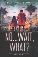 No...Wait, What? B0BXN5TDBZ Book Cover
