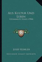 Aus Kultur Und Leben: Gesammelte Essays (1904) 1160309051 Book Cover