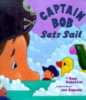Captain Bob Sets Sail 068982081X Book Cover