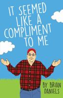 It Seemed Like a Compliment to Me 1934031518 Book Cover