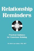 Relationship Reminders: Practical Guidance for Conscious Relating 1452552029 Book Cover