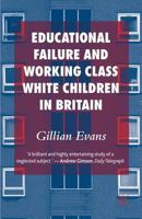 Educational Failure and Working Class White Children in Britain 0230553036 Book Cover
