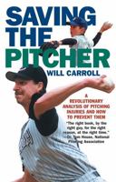 Saving the Pitcher: Preventing Pitcher Injuries in Modern Baseball 1566637287 Book Cover