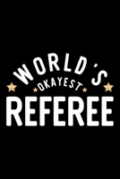 World's Okayest Referee: Nice Notebook for Referee Funny Christmas Gift Idea for Referee Referee Journal 100 pages 6x9 inches 1704229707 Book Cover
