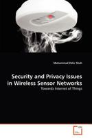 Security and Privacy Issues in Wireless Sensor Networks 3639323734 Book Cover