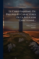 Le Christianisme, Ou Preuves Et Caractères De La Religion Chrétienne... 1274740894 Book Cover