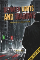 BETWEEN LIGHTS AND SHADOWS: THE DARK GAME OF A SERIAL KILLER (Crime Scene) B0F3X9VDQQ Book Cover
