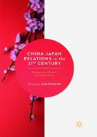 China-Japan Relations in the 21st Century: Antagonism Despite Interdependency 9811351201 Book Cover