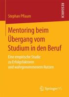 Mentoring Beim Ubergang Vom Studium in Den Beruf: Eine Empirische Studie Zu Erfolgsfaktoren Und Wahrgenommenem Nutzen 3658156430 Book Cover