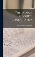 The Indian Buddhist Iconography 101553578X Book Cover