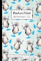 BlauFussT�lpel WochenPlaner 2020: Cooler Wochenplaner 2020 f�r Meeres-Vogel-Fans mit viel Platz f�r Notizen, Verabredungen, ToDo-Listen oder Tagebuch-Eintragungen 1692720872 Book Cover
