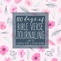 100 Days of Bible Verse Journaling: A Scripture Memory & Keepsake Notebook 1947209795 Book Cover