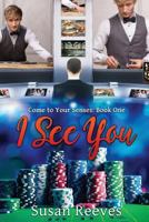 I See You (Come to Your Senses) 1546981179 Book Cover