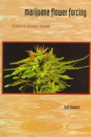 Marijuana Flower Forcing: Secrets of Designer Growing 0964794616 Book Cover