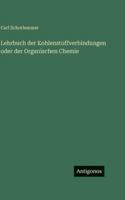 Lehrbuch der Kohlenstoffverbindungen oder der Organischen Chemie 3386422837 Book Cover