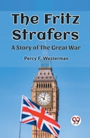 The Fritz Strafers A Story of the Great War 9362205289 Book Cover