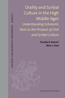 Orality and Scribal Culture in the High Middle Ages: Understanding Scholastic Texts as the Product of Oral and Scribal Culture 9462705372 Book Cover