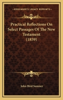 Practical Reflections On Select Passages Of The New Testament 1167016149 Book Cover