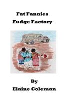 Fat Fannies Fudge Factory 0985531274 Book Cover