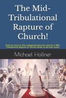 The Mid-Tribulational Rapture of the Church: Find out more in this undisputed and rare case for a Mid-Tribulational Rapture 1985308886 Book Cover
