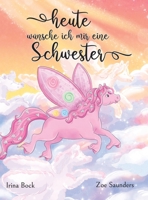 Heute wünsche ich mir eine Schwester: Der Traum eines Ponys 3982468167 Book Cover