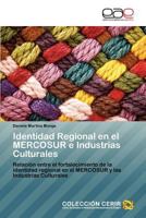 Identidad Regional En El Mercosur E Industrias Culturales 3847362313 Book Cover