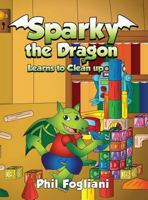 Sparky the Dragon Learns to Clean Up 1633067807 Book Cover