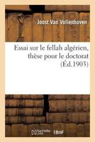 Essai Sur Le Fellah Alga(c)Rien, Tha]se Pour Le Doctorat 2013680430 Book Cover