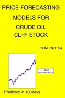 Price-Forecasting Models for Crude Oil CL=F Stock B08YNHQCQJ Book Cover